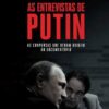As Entrevistas de Putin – Oliver Stone