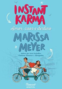 "Instant karma: Amor, caos e destino" Marissa Meyer