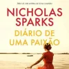 "Diário de uma paixão: O amor é a força mais poderosa do universo" Nicholas Sparks
