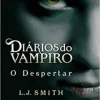 "Diários do vampiro: O despertar (Vol. 1)" L .J. Smith