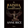 "A RAINHA DOS CONDENADOS" Anne Rice