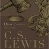 "Deus no banco dos réus" C. S. Lewis