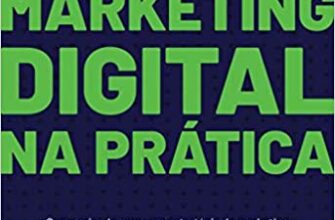 «Marketing Digital na Prática: Como criar do zero uma estratégia de marketing digital para promover negócios ou produtos» Paulo Faustino
