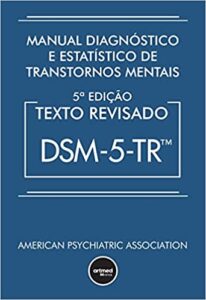 «Manual Diagnóstico e Estatístico de Transtornos Mentais – DSM-5-TR: Texto Revisado» American Psychiatric Association