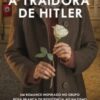 «A traidora de Hitler: Um romance inspirado no grupo Rosa Branca de resistência ao nazismo» V. S. Alexander