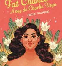 «Fat Chance: A vez de Charlie Vega» Crystal Maldonado