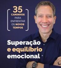 «Superação e equilíbrio emocional: 35 caminhos para enfrentar os novos tempos» Leo Fraiman