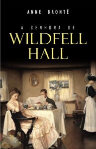 «A Senhora de Wildfell Hall» Anne Brontë