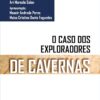 «O Caso dos Exploradores de Cavernas» Lon L. Fuller