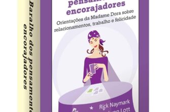 «Baralho dos pensamentos encorajadores: Orientações da madame dora sobre relacionamentos, trabalho e felicidade» Lynn Lott, Rick Naymark