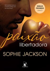 «Paixão libertadora (Desejo Proibido – Livro 2)» Sophie Jackson