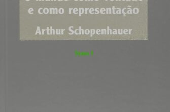 «O mundo como vontade e como representação - Tomo I - 2ª edição» Arthur Schopenhauer