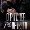 «O Pitcher que Eu Detesto - Livro 3 Estrelas do Alabama» Lana Silva